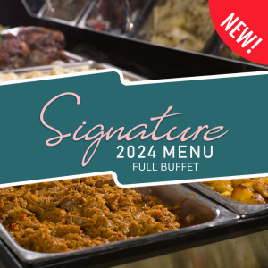 NEW SIGNATURE BUFFET MENU (LIMITED TIME ONLY)